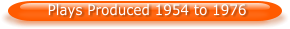 Plays Produced 1954 to 1976