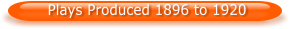 Plays Produced 1896 to 1920
