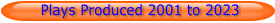 Plays Produced 2001 to 2023
