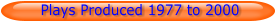 Plays Produced 1977 to 2000