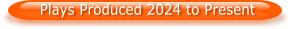 Plays Produced 2024 to Present