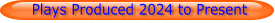 Plays Produced 2024 to Present
